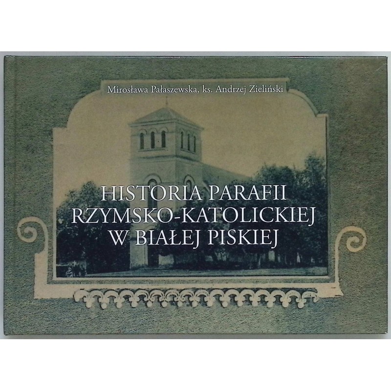 Historia parafii rzymsko-katolickiej w Białej Piskiej