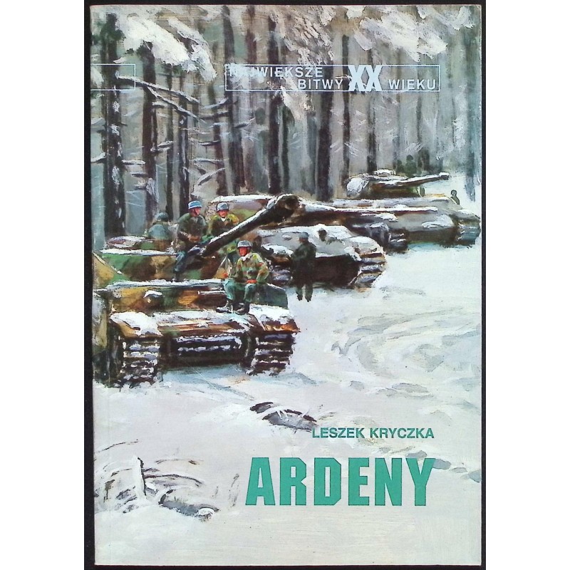 Największe bitwy XX wieku Ardeny Leszek Kryczka