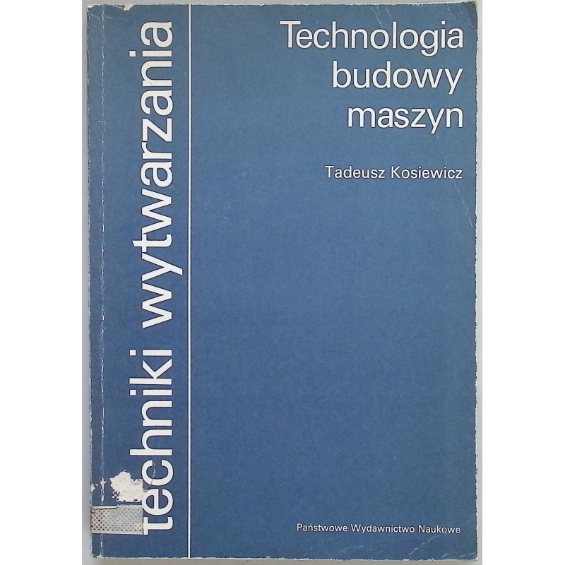 Technologia budowy maszyn Tadeusz Kosiewicz