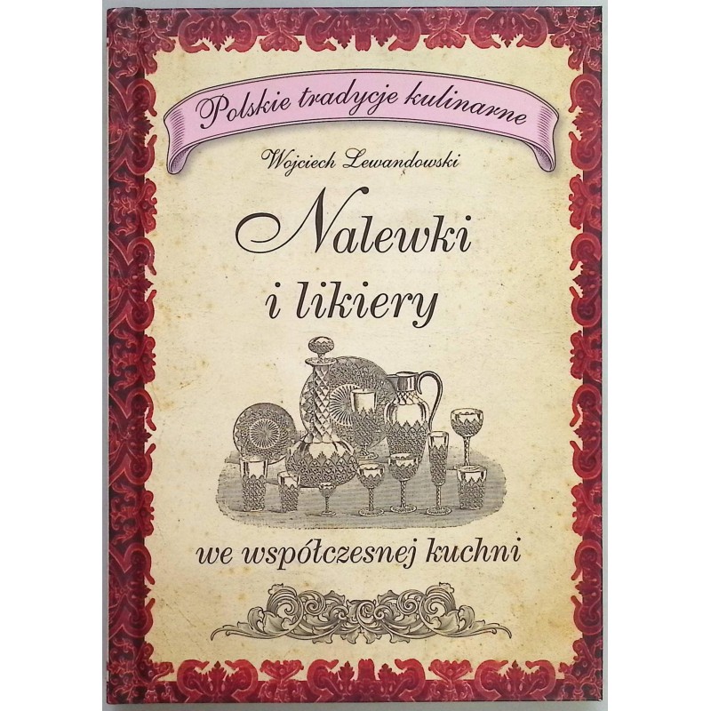 Nalewki i likiery we współczesnej kuchni Wojciech Lewandowski