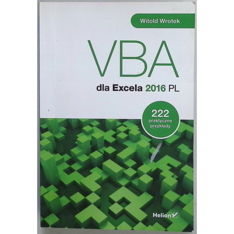 VBA dla Excela 2016 PL 222 praktyczne przykłady Witold Wrotek