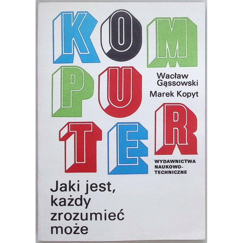Komputer Jaki jest każdy zrozumieć może Wacław Gąssowski