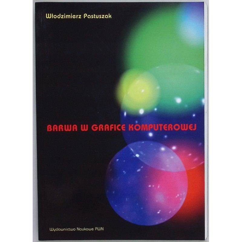 Barwa w grafice komputerowej Włodzimierz Pastuszak