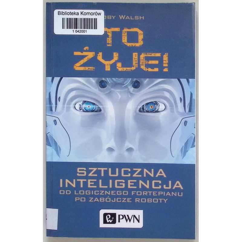 To żyje! Sztuczna inteligencja Toby Walsh