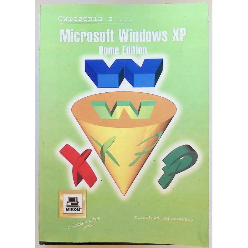 Ćwiczenia z Microsoft Windows XP Mirosława Kopertowska