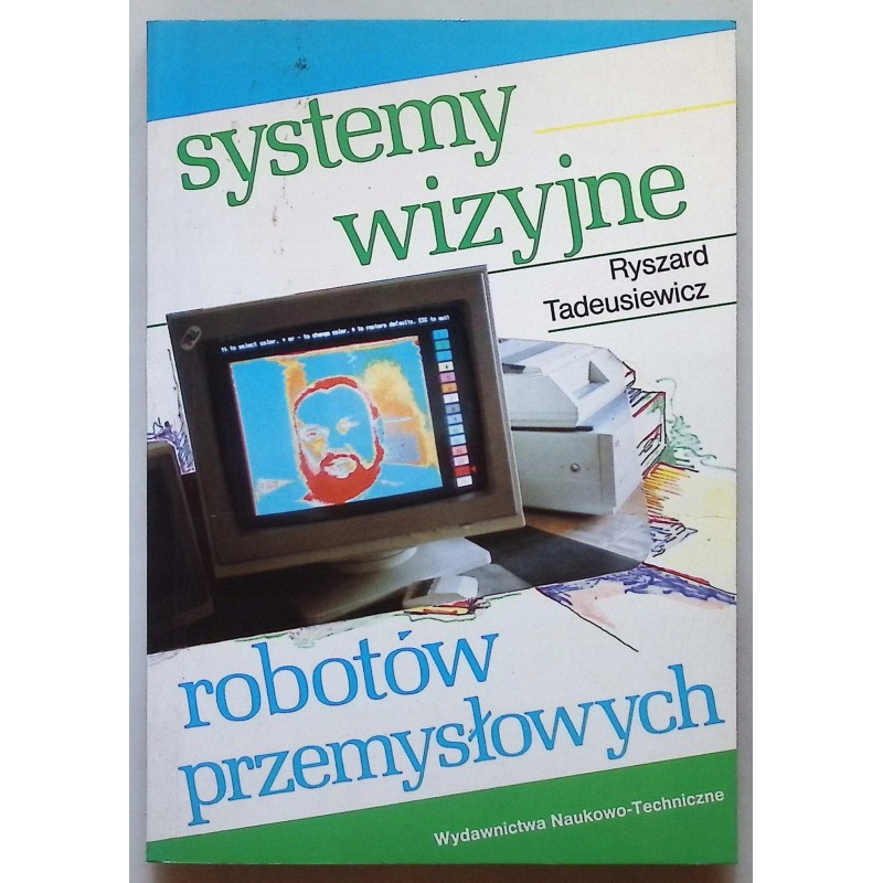 Systemy wizyjne robotów przemysłowych Tadeusiewicz + autograf