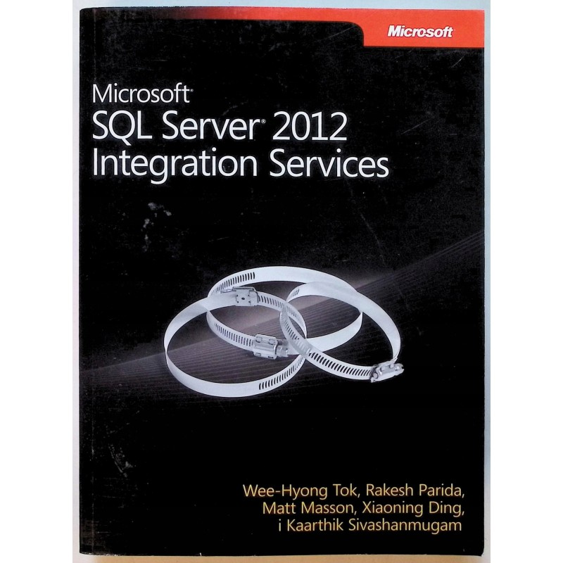Microsoft SQL Server 2012 Integration Services Praca zbiorowa