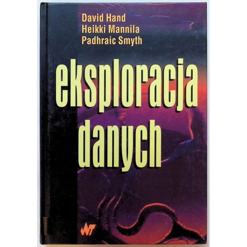 Eksploracja danych David Hand Padhraic Smyth Heikki Mannila