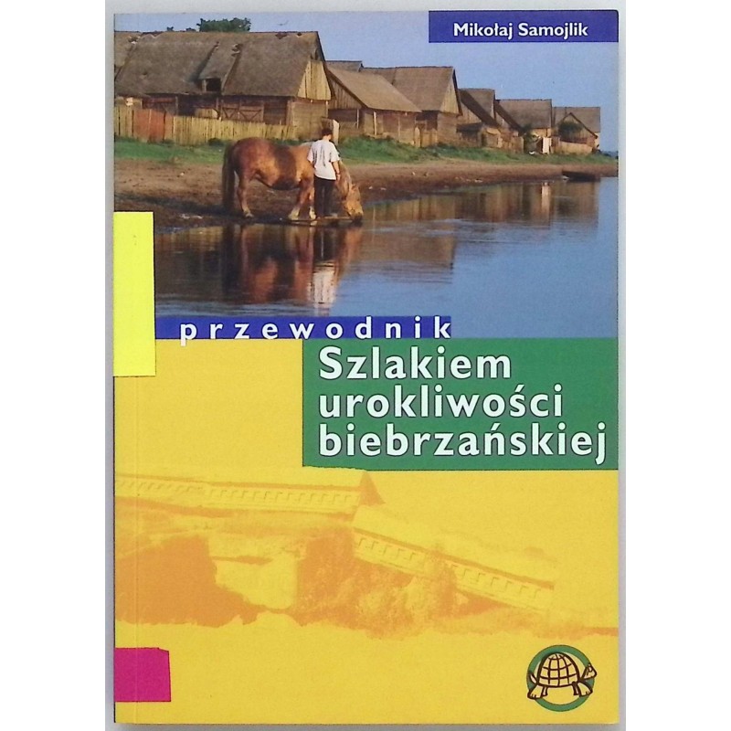 Przewodnik Szlakiem urokliwości biebrzańskiej