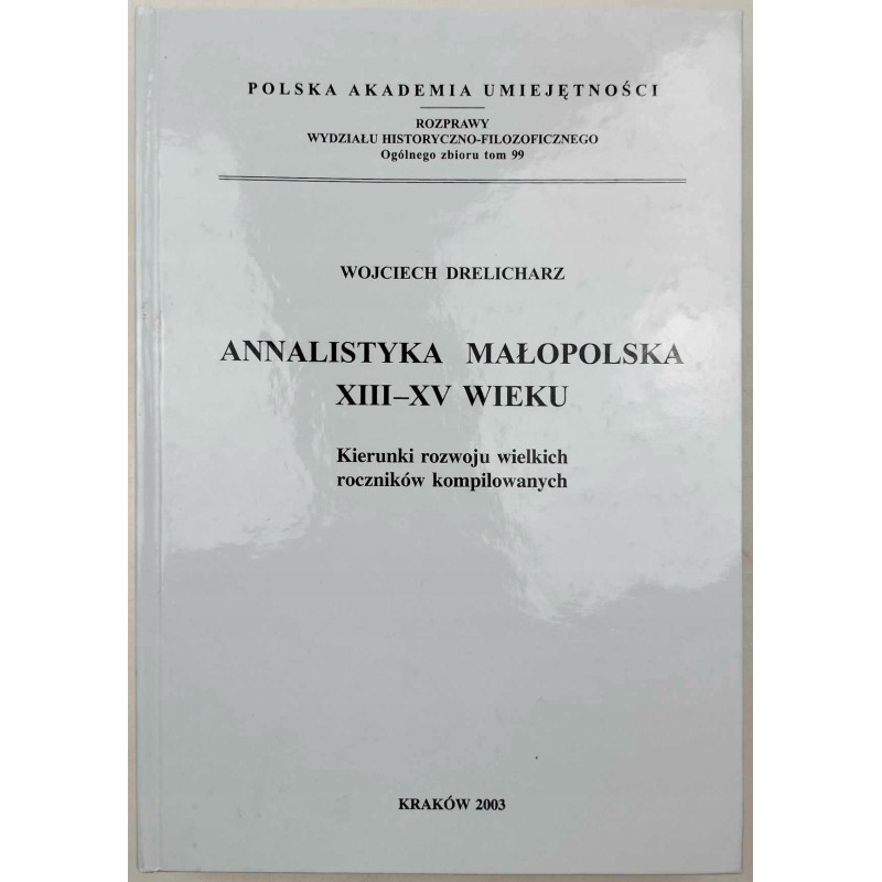 Annalistyka Małopolska XIII - XV wieku Wojciech Drelicharz