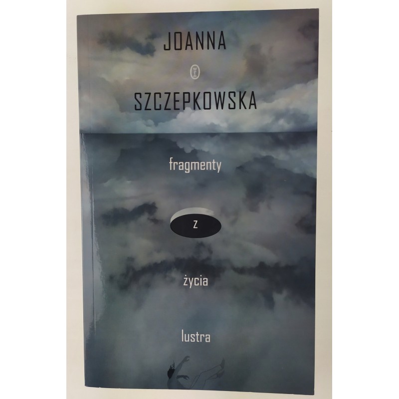 Fragmenty z życia lustra Szczepokowska Joanna