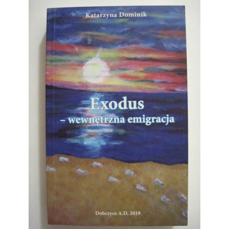 Exodus - wewnętrzna emigracja Katarzyna Dominik
