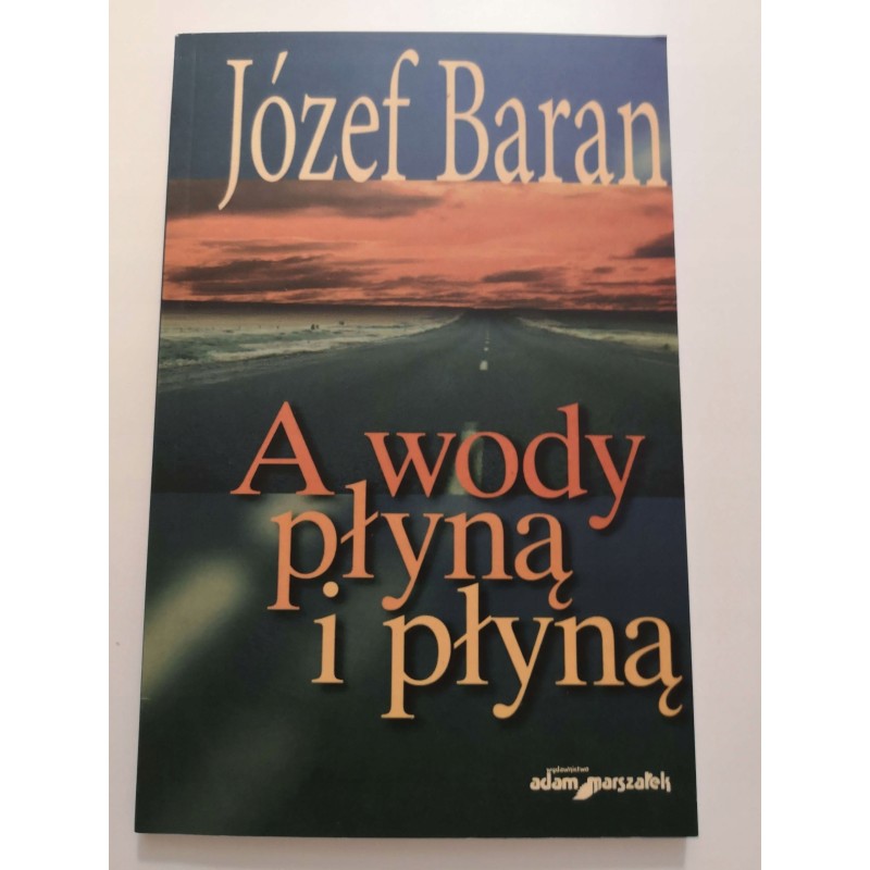 A wody płyną i płyną Józef Baran