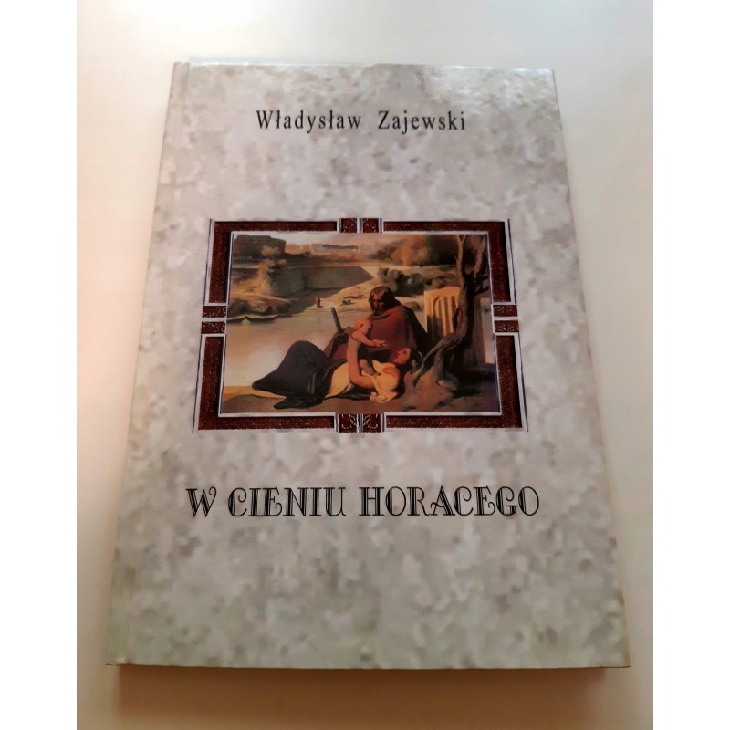 W cieniu Horacego - Władysław Zajewski