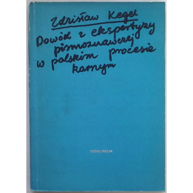 Dowód z ekspertyzy pismoznawczej w polskim procesie karnym Zdzisław Kegel