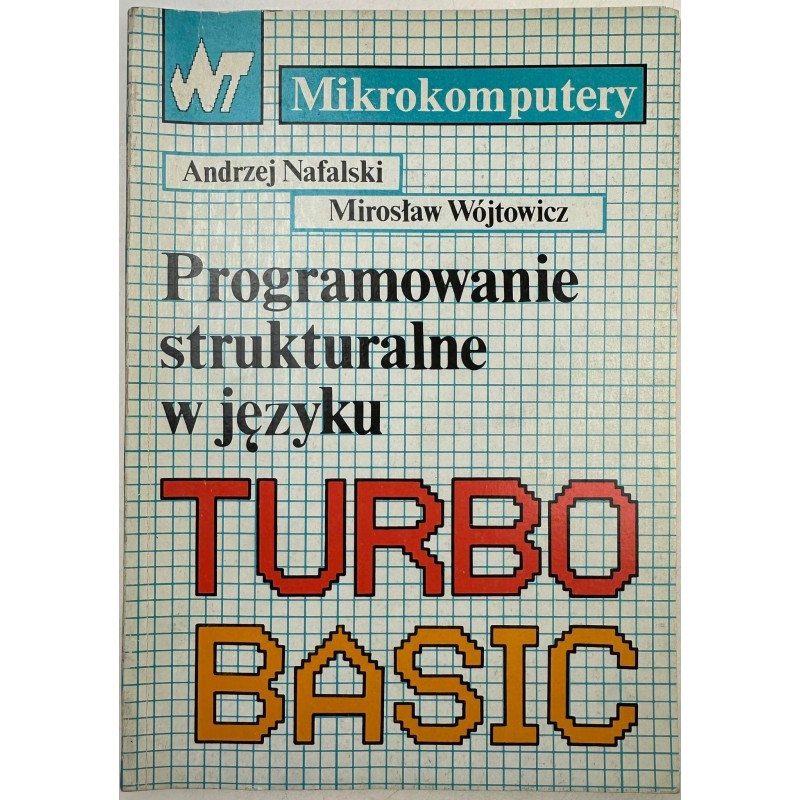Programowanie strukturalne w języku Turbo Basic Andrzej Nafalski