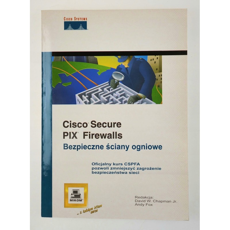 Cisco Secure. PIX Firewalls. Bezpieczne ściany...