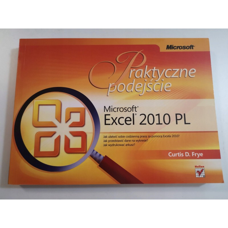 PRAKTYCZNE PODEJŚCIE EXCEL 2010PL Curtis D. Frye