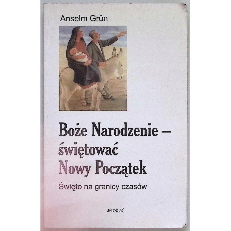 Boże Narodzenie - świętować Nowy początek Anselm Grun