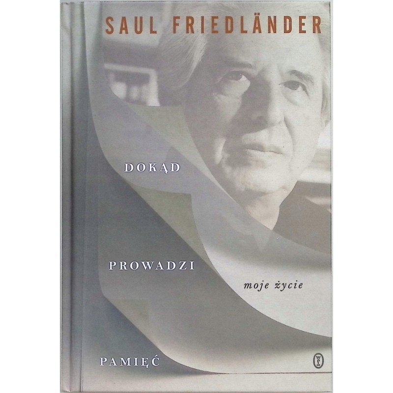 Dokąd prowadzi pamięć Saul Friedlander