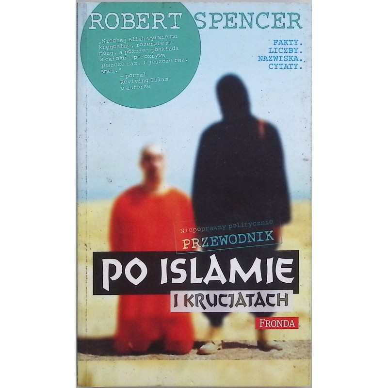 Niepoprawny politycznie przewodnik po islamie i krucjatach Robert Spencer