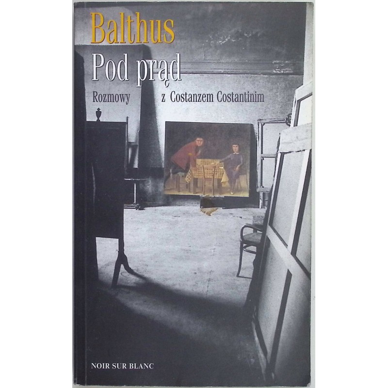 Pod prąd rozmowy z Constanzem Costantinim Balthus