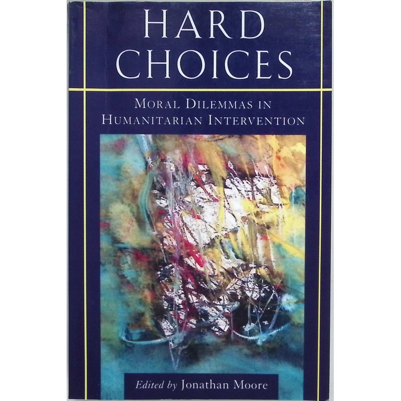 Hard choices Moral Dilemmas in Humanitarian Intervention