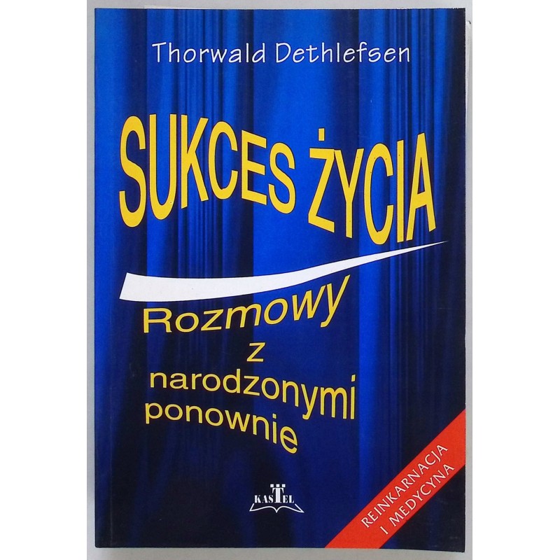 Sukces życia Rozmowy z narodzonymi ponownie