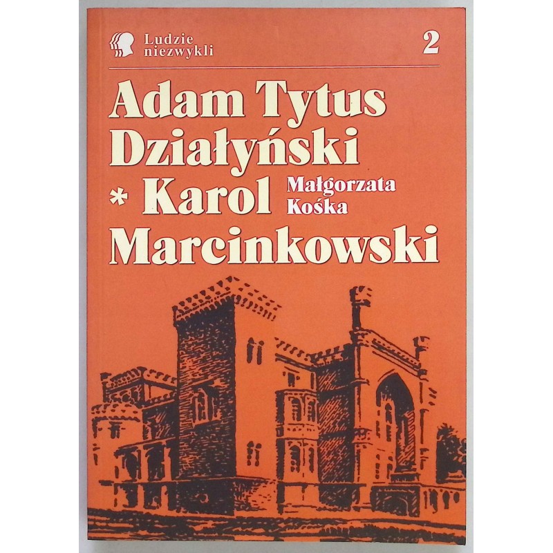 Adam Tytus Działyński Karol Marcinkowski Małgorzata Kośka