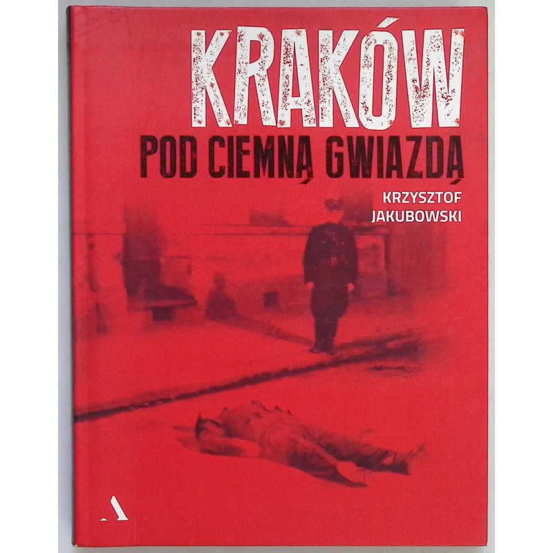 Kraków pod ciemną gwiazdą Krzysztof Jakubowski