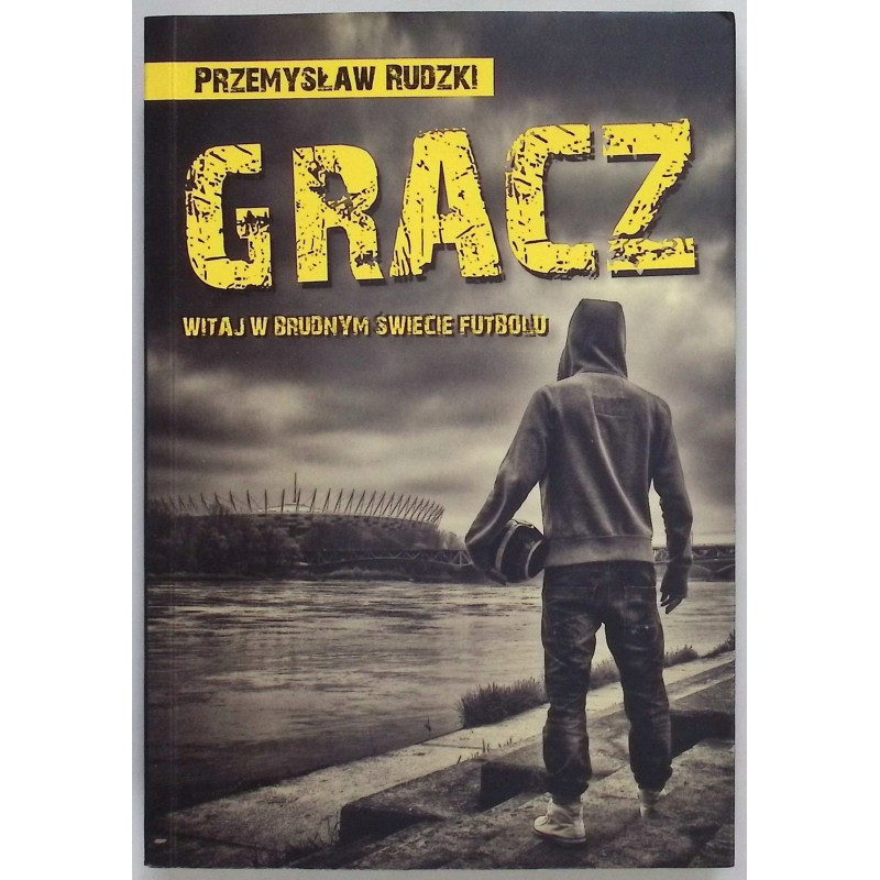 Gracz. Witaj w brudnym świecie futbolu Rudzki