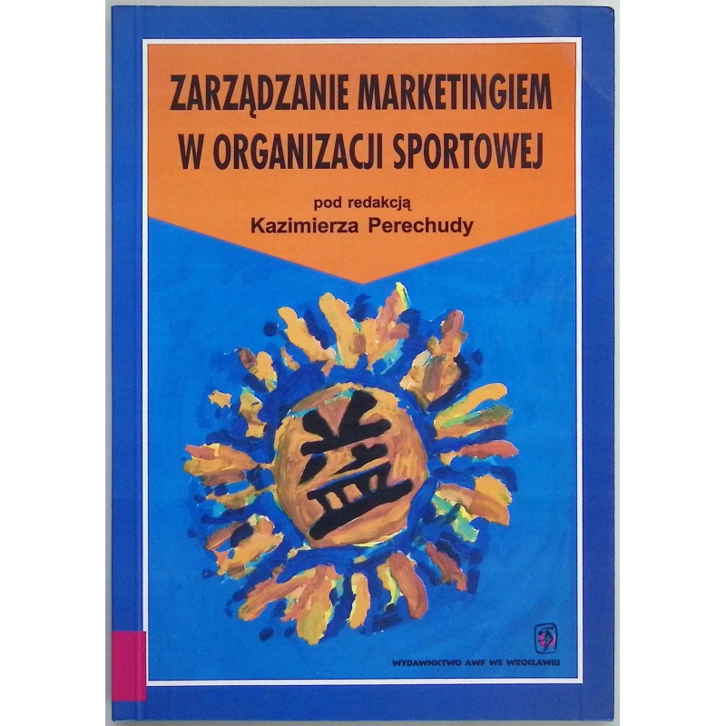Zarządzanie marketingiem w organizacji sportowej Kazimierz Perechuda
