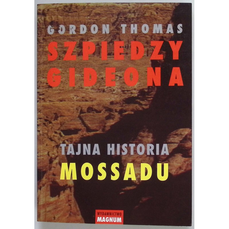 Szpiedzy Gideona: tajna historia Mossadu Thomas