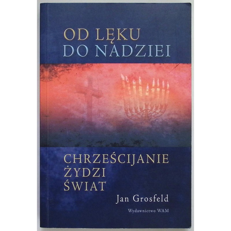 Od lęku do nadziei. Chrześcijanie Żydzi Świat