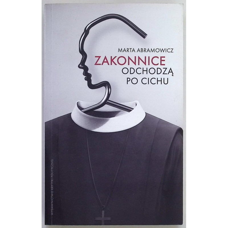 Zakonnice odchodzą po cichu Marta Abramowicz