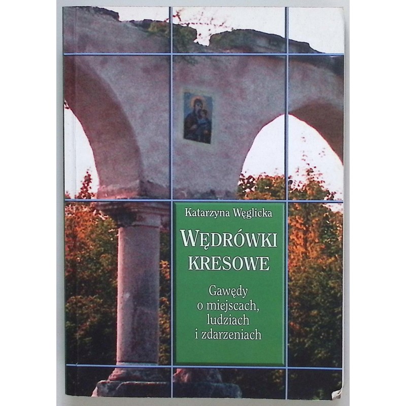 Wędrówki kresowe Katarzyna Węglicka