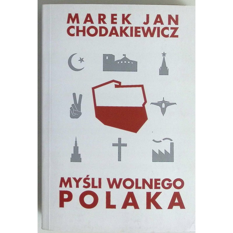 Myśli wolnego Polaka-Chodakiewicz Marek Jan