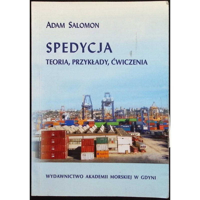 Spedycja Teoria, przykłady, ćwiczenia Adam Salomon