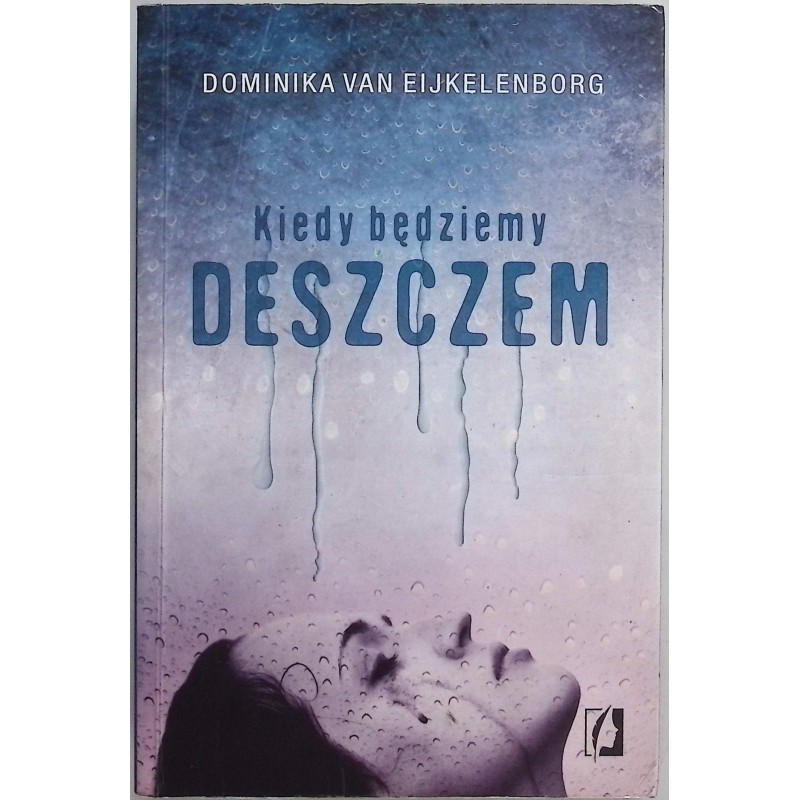 Kiedy będziemy deszczem Dominika Eijkelenborg