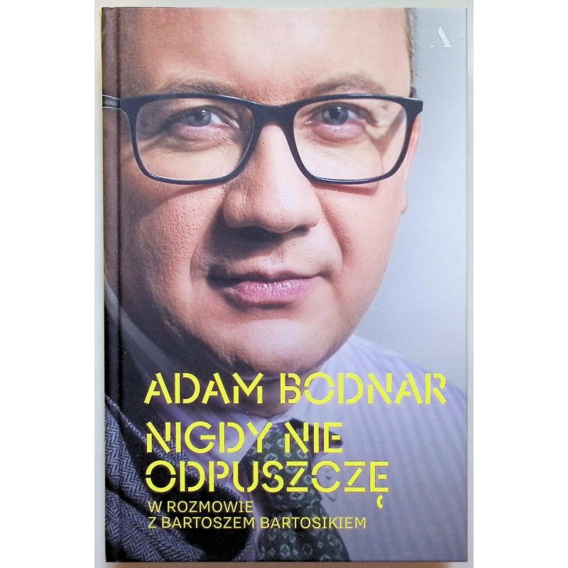 Nigdy nie odpuszczę Adam Bodnar, Bartosz Bartosik