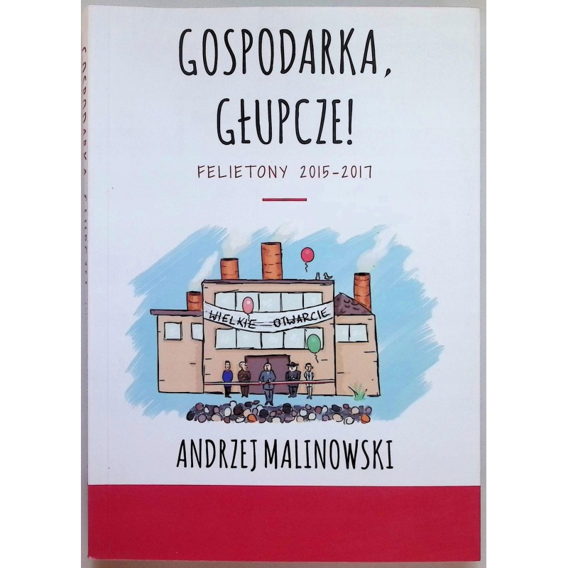 Gospodarka, głupcze! Andrzej Malinowski