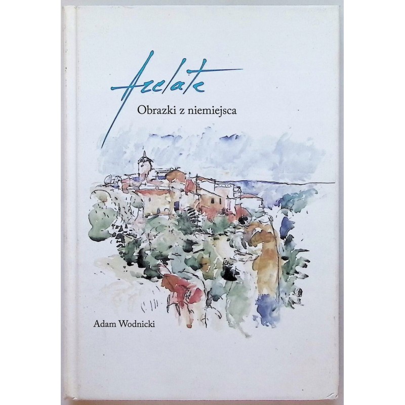 Arelate Obrazki z niemiejsca Adam Wodnicki
