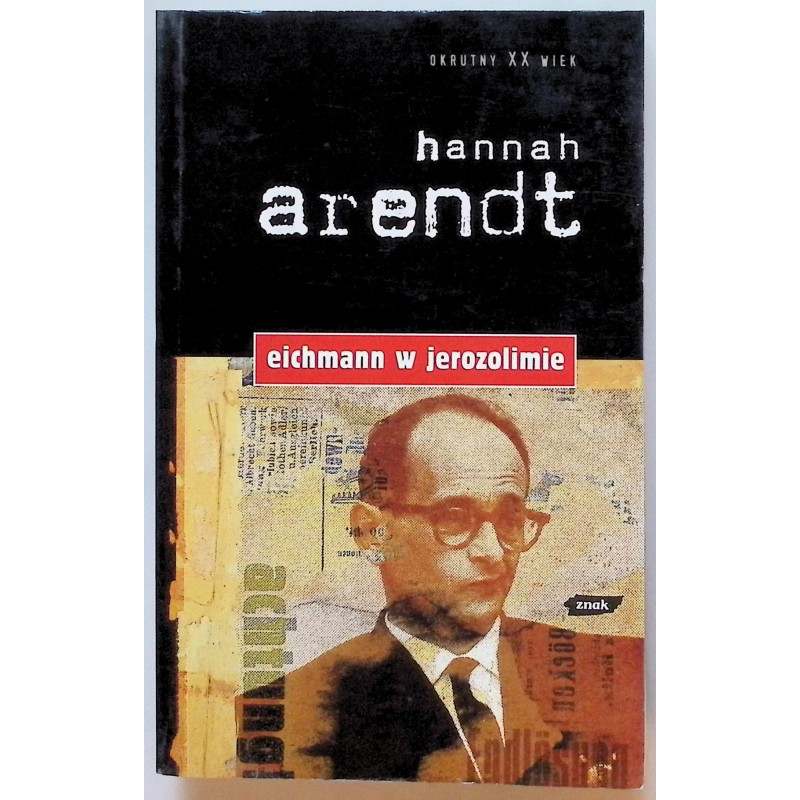Eichman w Jerozolimie Hannah Arendt