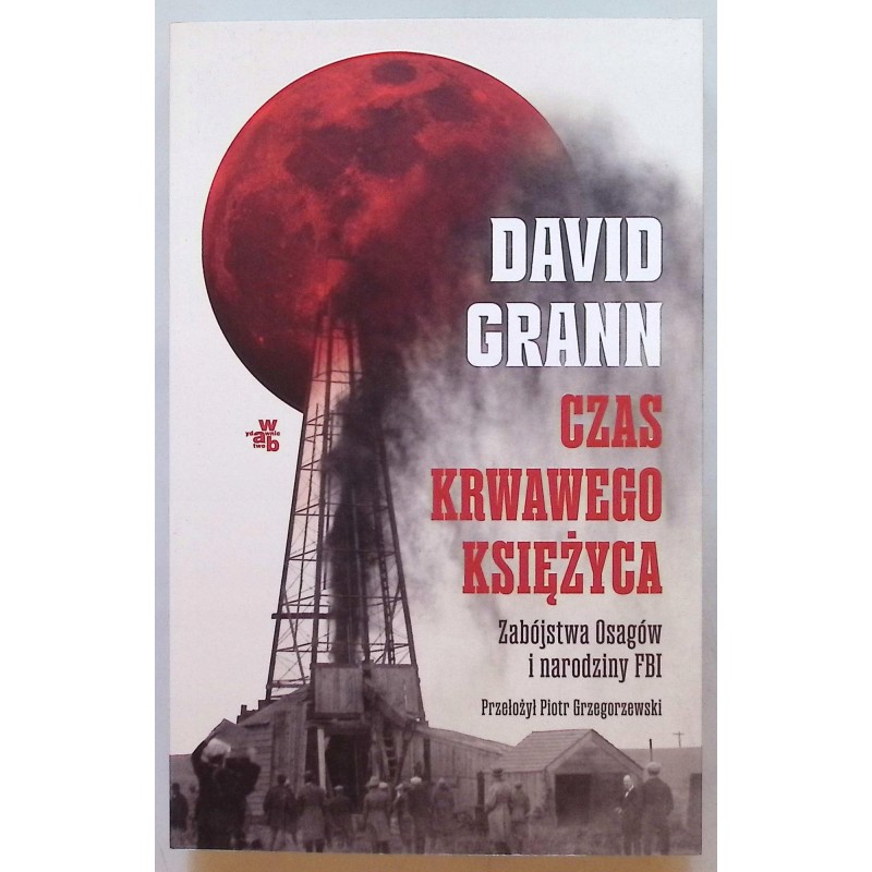 Czas krwawego księżyca David Grann