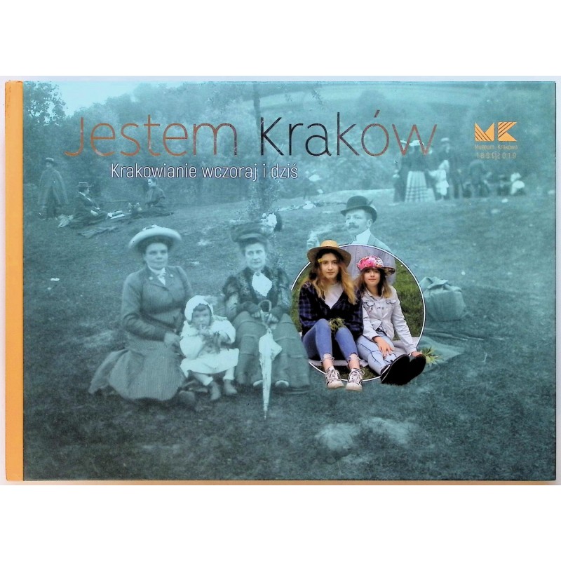 Jestem Kraków. Krakowianie wczoraj i dziś