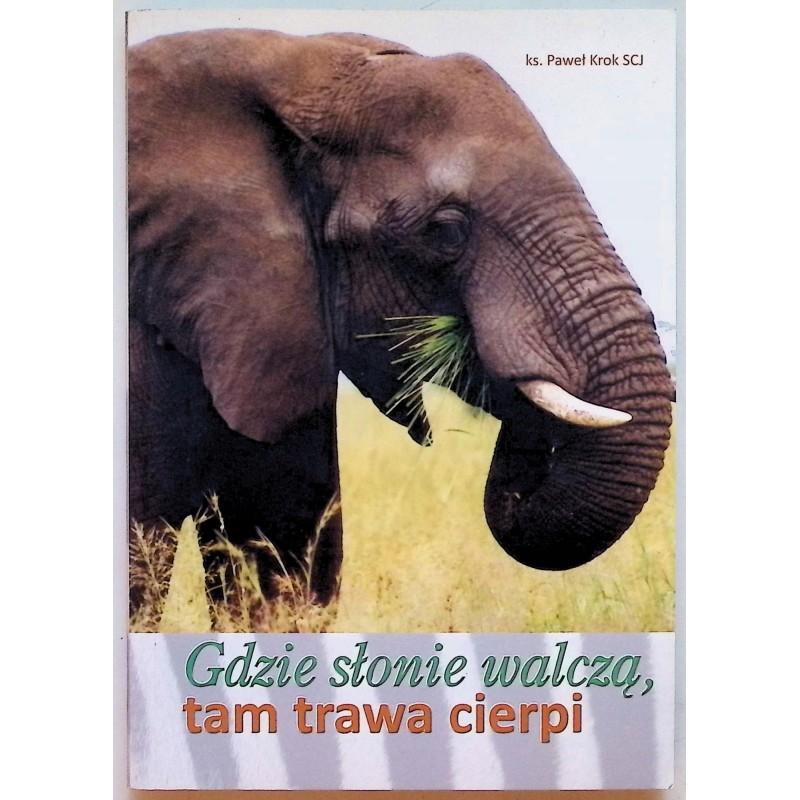 Gdzie słonie walczą, tam trawa cierpi