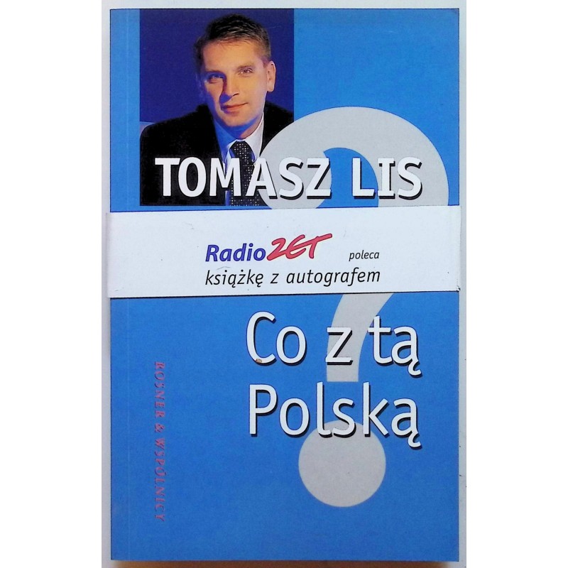 Co z tą Polską TOMASZ LIS - AUTOGRAF