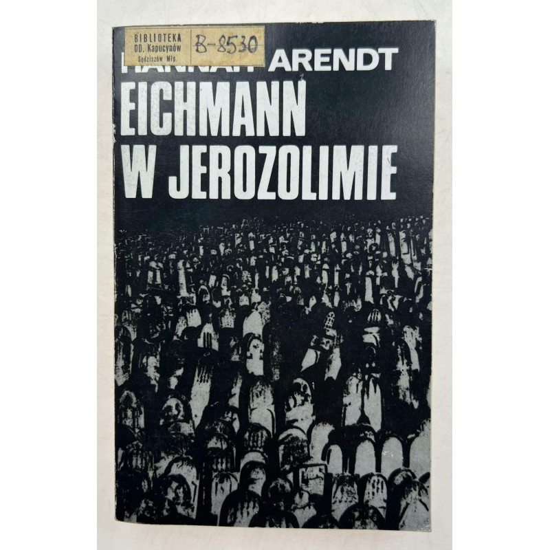 Eichmann w Jerozolimie Arendt