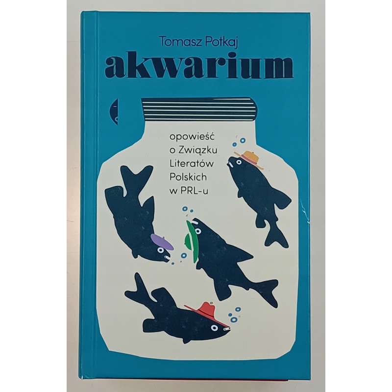 Akwarium. Opowieść o Związku Literatów Polskich.. Tomasz Potkaj
