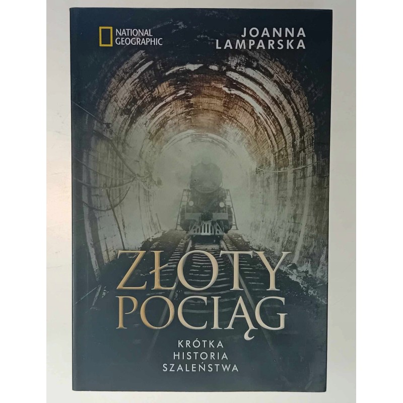 Złoty pociąg Krótka historia szaleństwa Joanna Lamparska